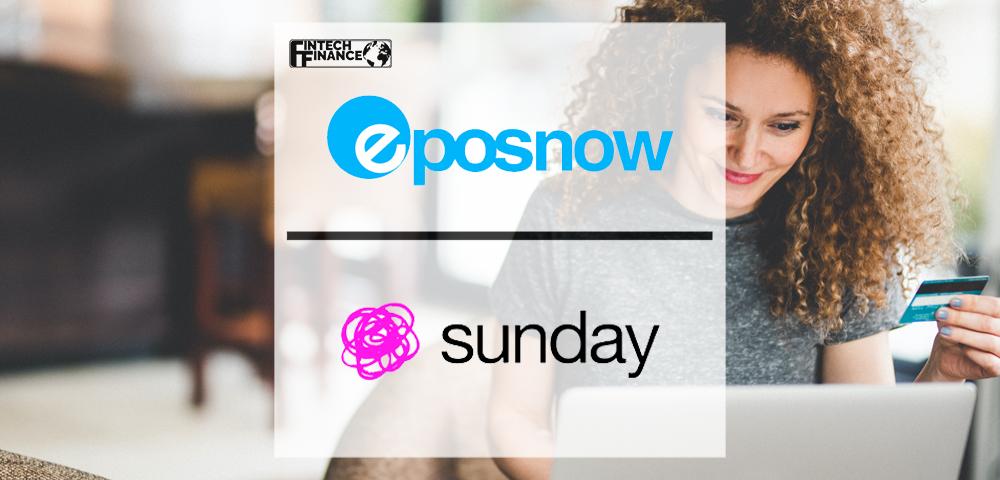 Epos Now Partners with sunday to Simplify the Payment Process for Hospitality Clients | Fintech Finance