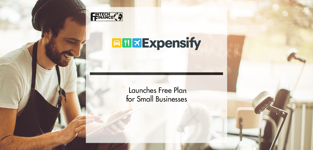 Expensify Launches Free Plan for Small Businesses | Fintech Finance