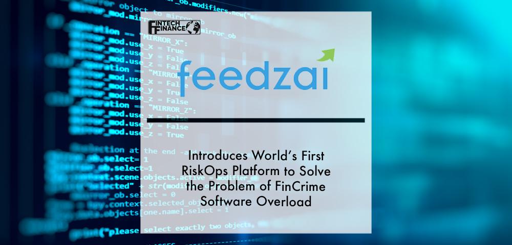 Feedzai Introduces World’s First RiskOps Platform to Solve the Problem of FinCrime Software Overload | Fintech Finance