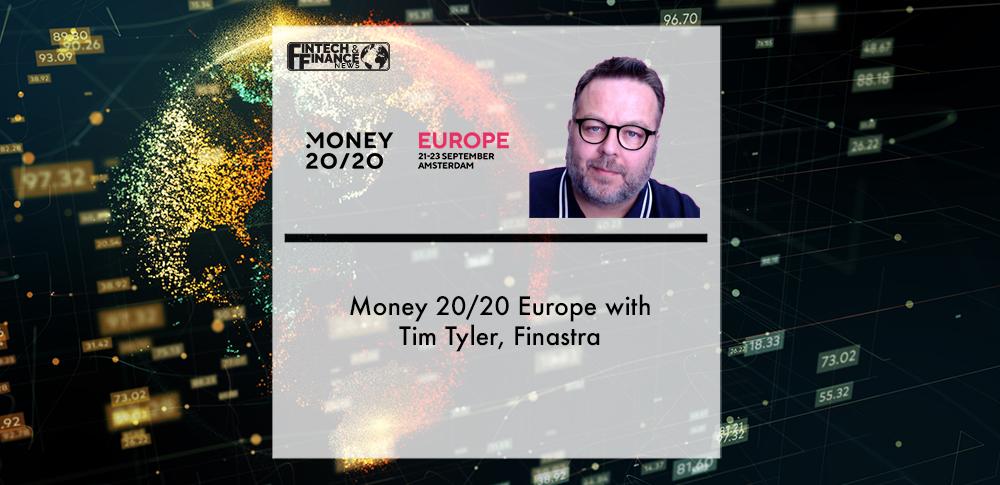 Money 20/20 Europe with Tim Tyler, Finastra | Fintech Finance