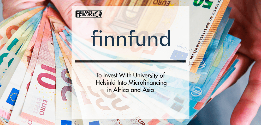 Finnfund to Invest With University of Helsinki Into Microfinancing in Africa and Asia | Fintech Finance