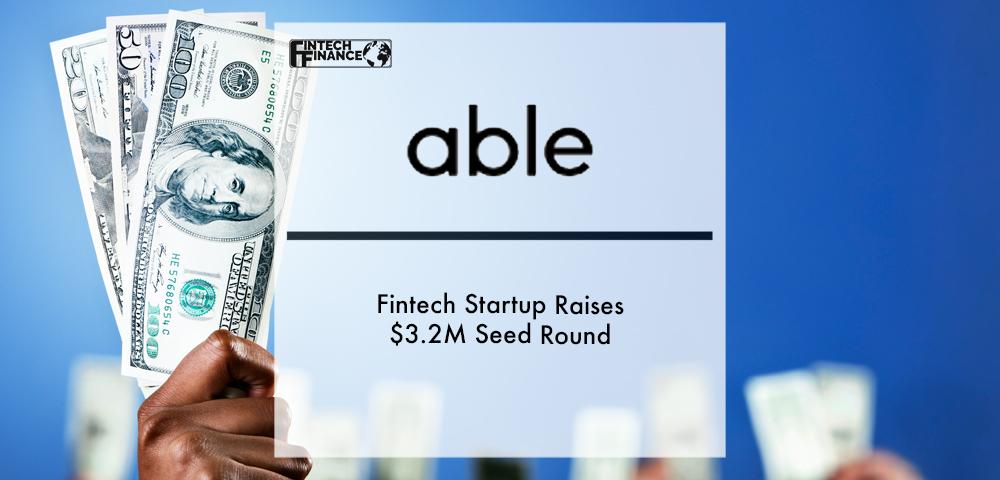 Fintech Startup "Able" Raises $3.2M Seed Round To Power The New Creator Economy Of Independent Creators, Freelance Warriors, Ecommerce Pros, Digital Nomads, And Artists Of All Kinds | Fintech Finance