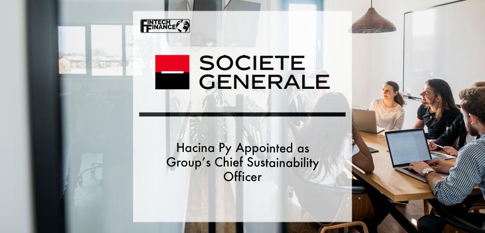 Hacina Py Appointed Societe Generale Group’s Chief Sustainability Officer | Fintech Finance