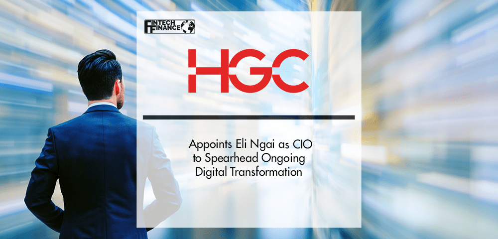 HGC Appoints Eli Ngai as CIO to Spearhead Ongoing Digital Transformation | Fintech Finance
