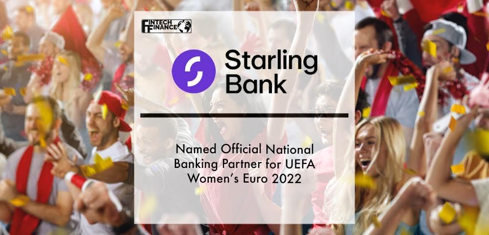 Starling named official national banking partner for UEFA Women’s EURO 2022 | Fintech Finance