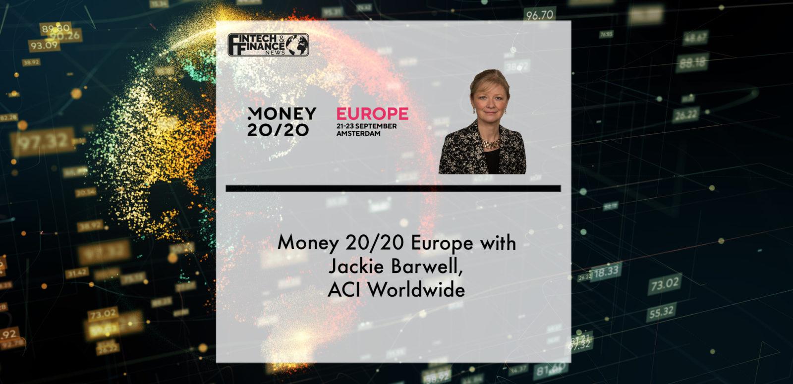 Money 20/20 Europe with Jackie Barwell, ACI Worldwide | Fintech Finance