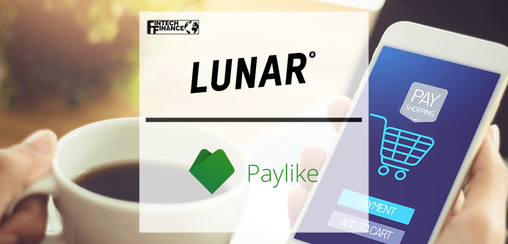 Lunar debuts in payments space: Acquires Paylike and launches one-step checkout | Fintech Finance