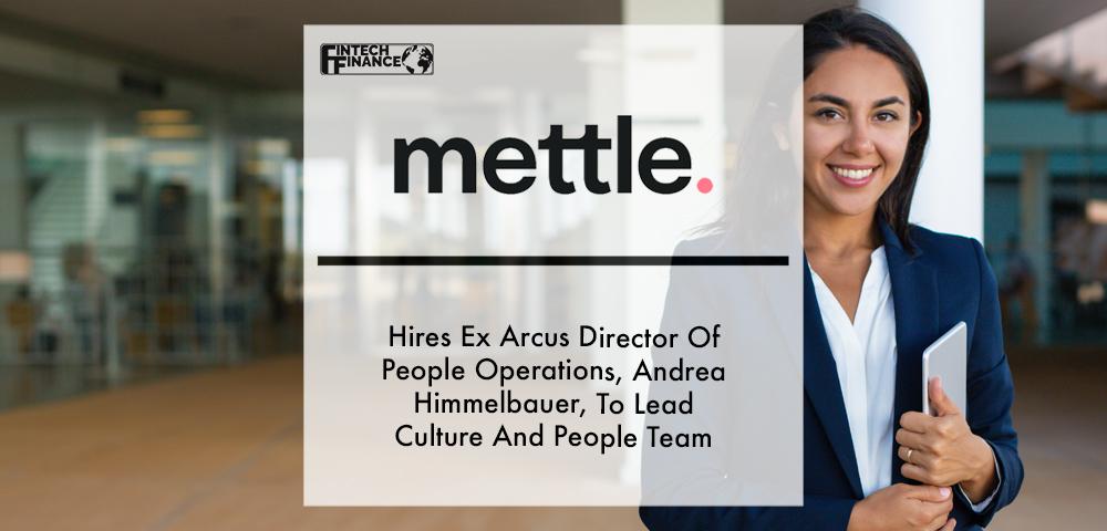 Mettle Hires Ex Arcus Director Of People Operations, Andrea Himmelbauer, To Lead Culture And People Team | Fintech Finance