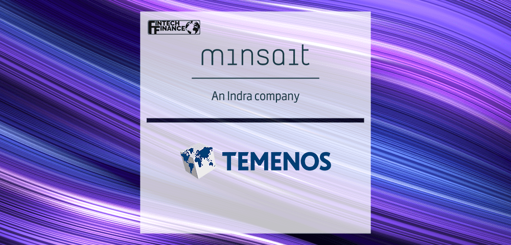 Minsait and Temenos Join Forces to Power Digital Transformation in Banking | Fintech Finance