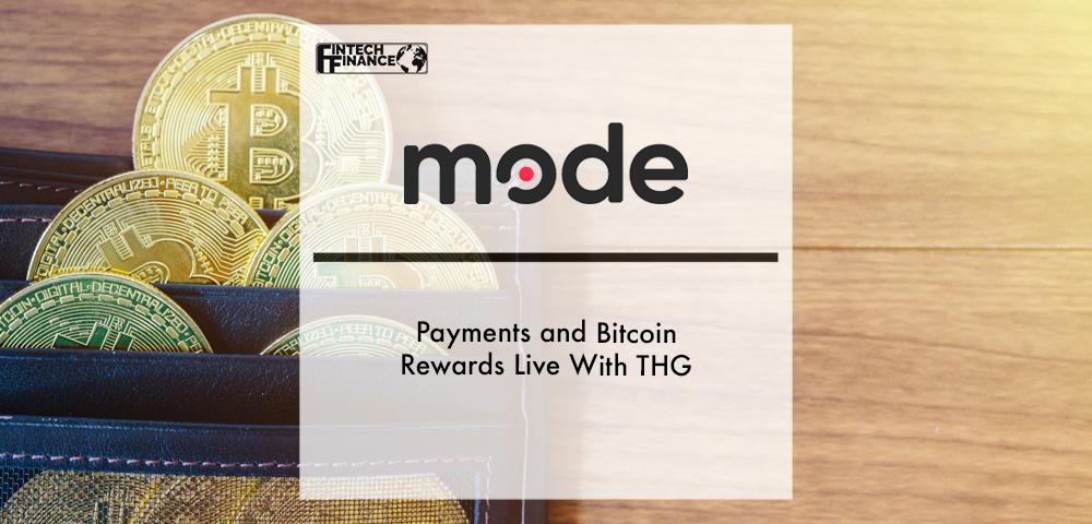 Mode payments and Bitcoin rewards live with THG | Fintech Finance
