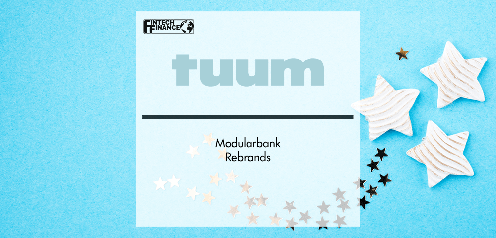 Modularbank rebrands as Tuum | Fintech Finance