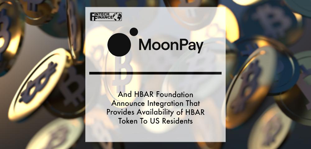 MoonPay and HBAR Foundation Announce Integration That Provides Availability of HBAR Token To US Residents | Fintech Finance