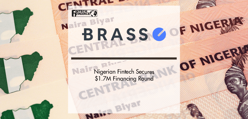 Nigerian Fintech, Brass, Secures $1.7M Financing Round | Fintech Finance
