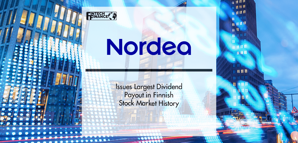 Nordea Issues Largest Dividend Payout in Finnish Stock Market History | Fintech Finance