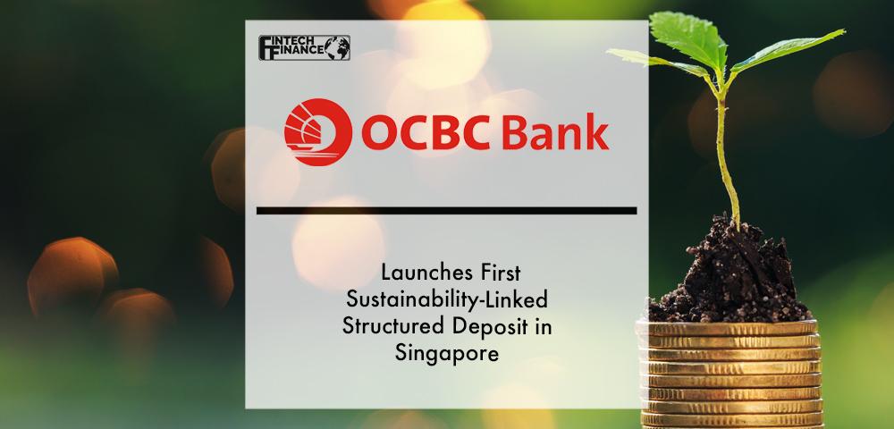 OCBC Bank launches first Sustainability-Linked Structured Deposit in Singapore | Fintech Finance