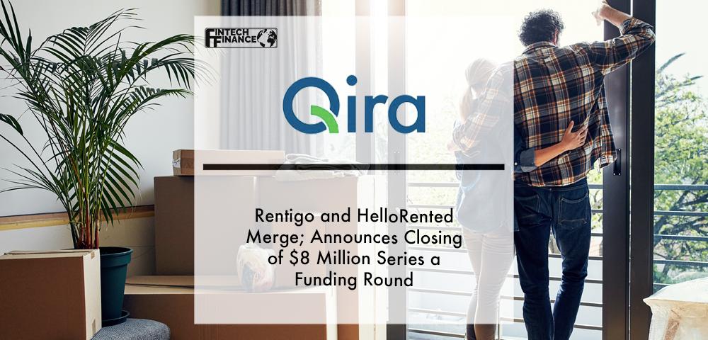 Rentigo and HelloRented Merge to Form Qira; Announces Closing of $8 Million Series A Funding Round | Fintech Finance