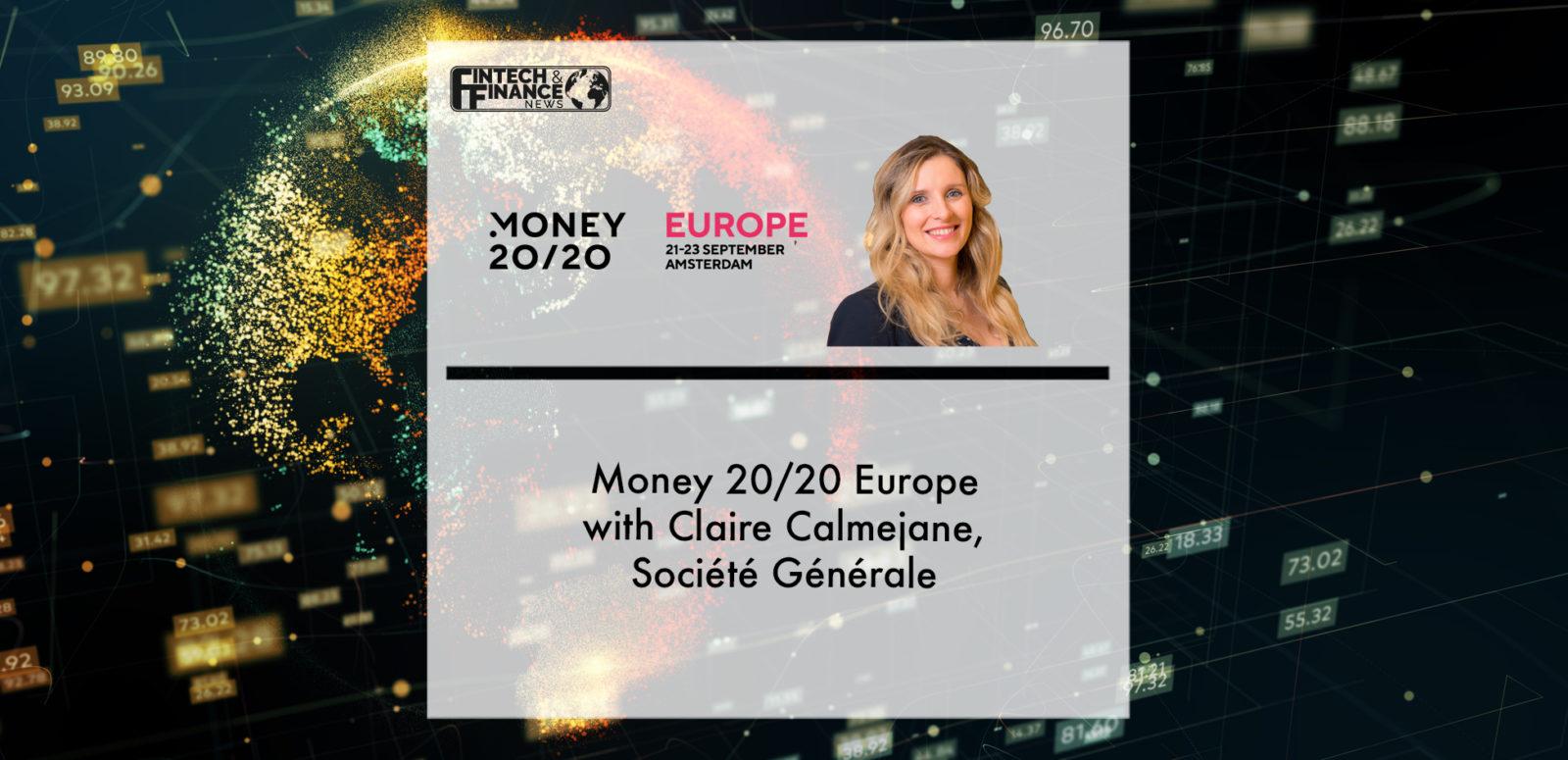 Money 20/20 Europe with Claire Calmejane, Société Générale | Fintech Finance