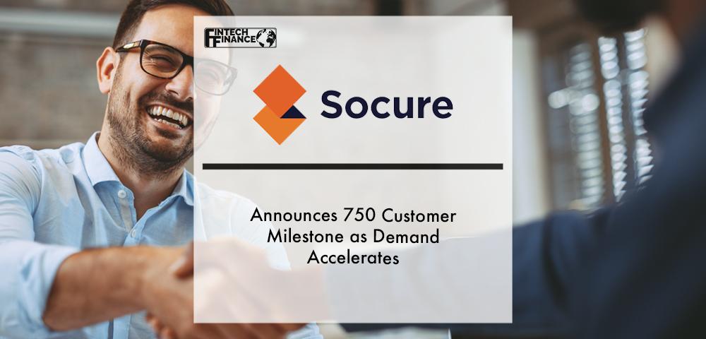 Socure Announces 750 Customer Milestone as Demand Accelerates for the Industry-Leading Socure ID+ Identity Verification and Fraud Platform | Fintech Finance
