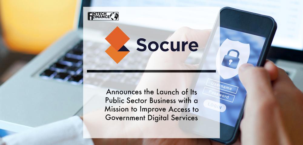 Socure Announces the Launch of Its Public Sector Business with a Mission to Improve Access to Government Digital Services and Eliminate Fraud | Fintech Finance