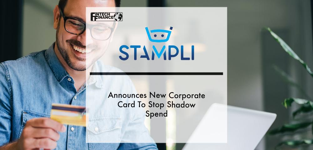 Stampli Announces New Corporate Card To Stop Shadow Spend | Fintech Finance