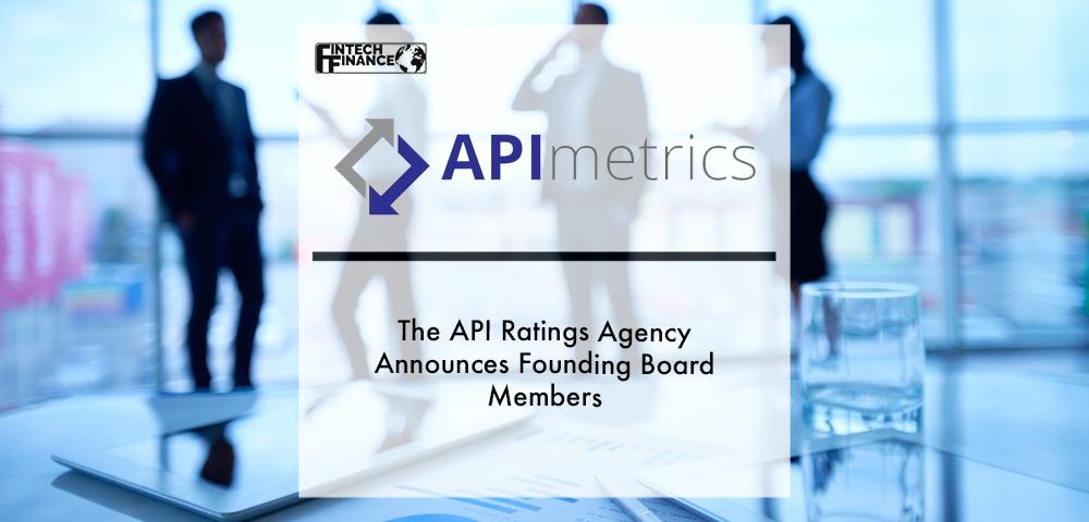 THE API RATINGS AGENCY ANNOUNCES FOUNDING BOARD MEMBERS | Fintech Finance