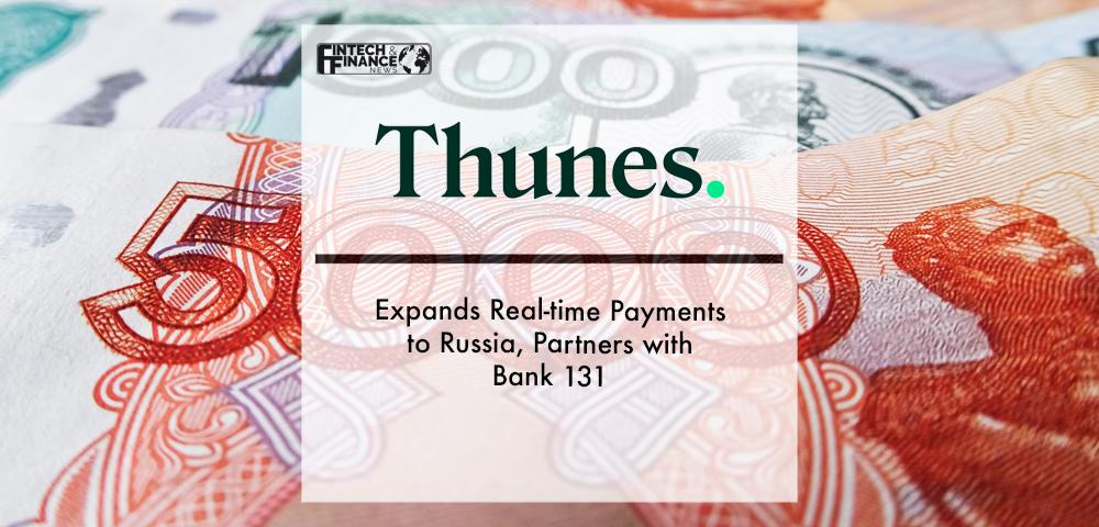 Thunes Expands Real-time Payments to Russia, Partners with Bank 131 | Fintech Finance
