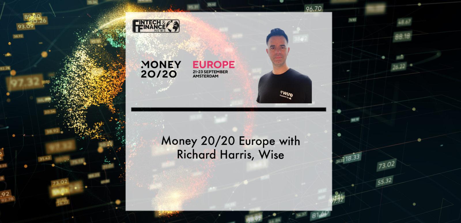 Money 20/20 Europe with Richard Harris, Wise | Fintech Finance