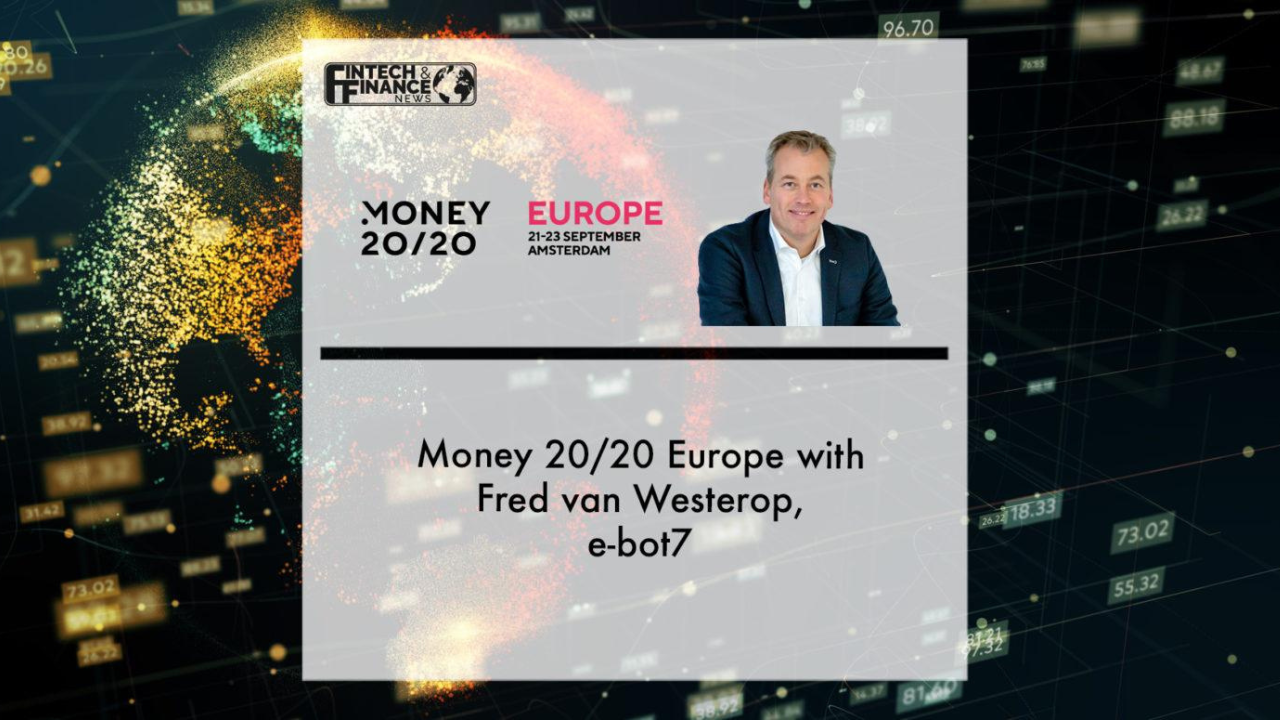 Money 20/20 Europe with Fred van Westerop, ebot7 | Fintech Finance