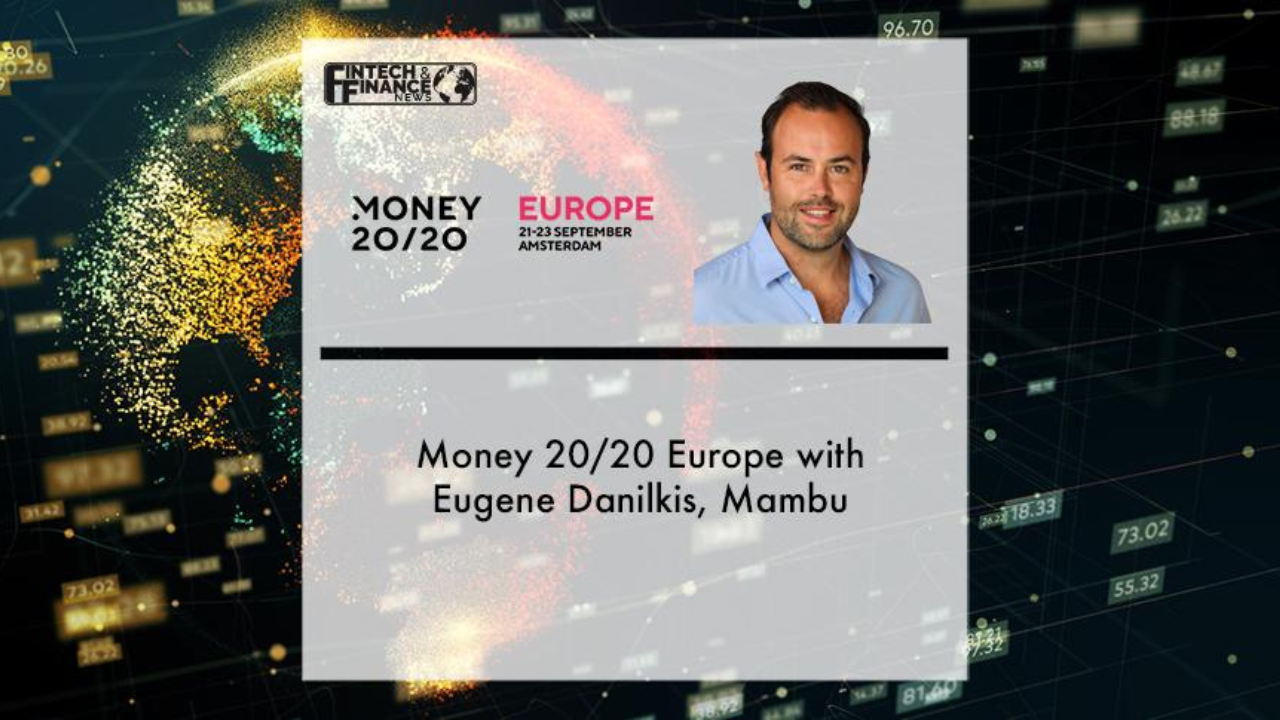 Money 20/20 Europe with Eugene Danilkis, Mambu | Fintech Finance