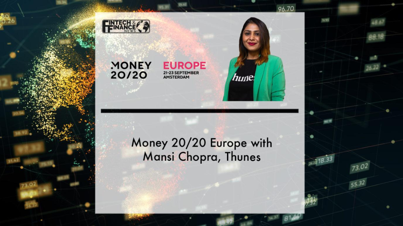 Money 20/20 Europe with Mansi Chopra, Thunes | Fintech Finance