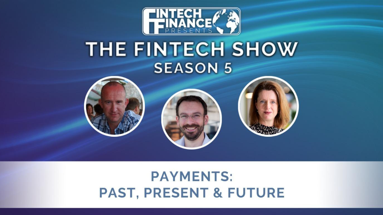 Fintech Finance Presents: The Fintech Show 5.01 - Payments: Past, Present & Future | Fintech Finance
