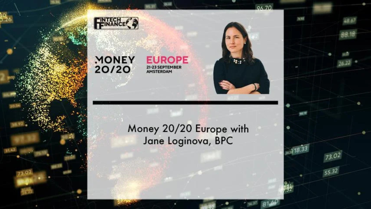 Money 20/20 Europe with Jane Loginova, BPC | Fintech Finance