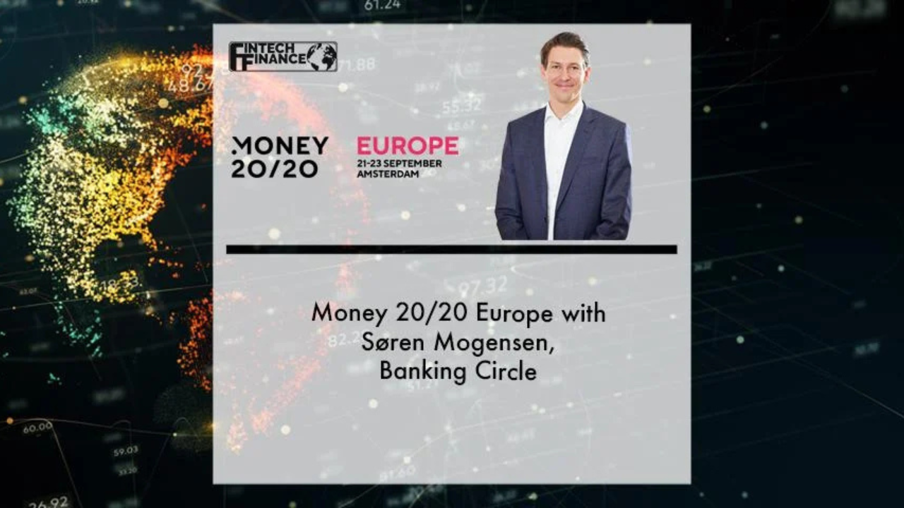 Money 20/20 Europe with Søren Mogensen, Banking Circle | Fintech Finance