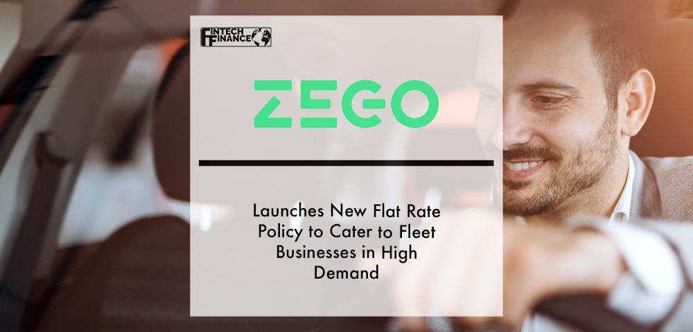 Zego launches new flat rate policy to cater to fleet businesses in high demand | Fintech Finance