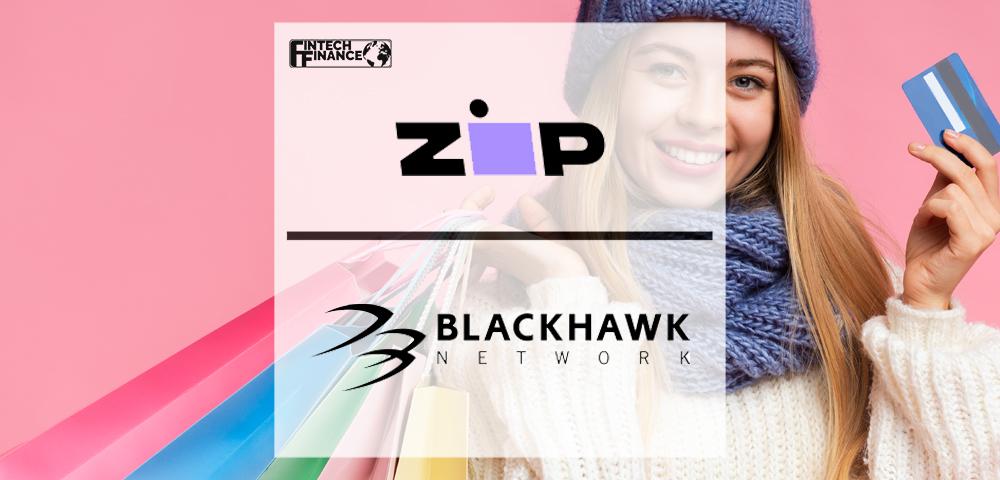 Zip and Blackhawk Network Partner to Increase Acceptance of Buy Now, Pay Later Online and In-Store | Finteech Finance