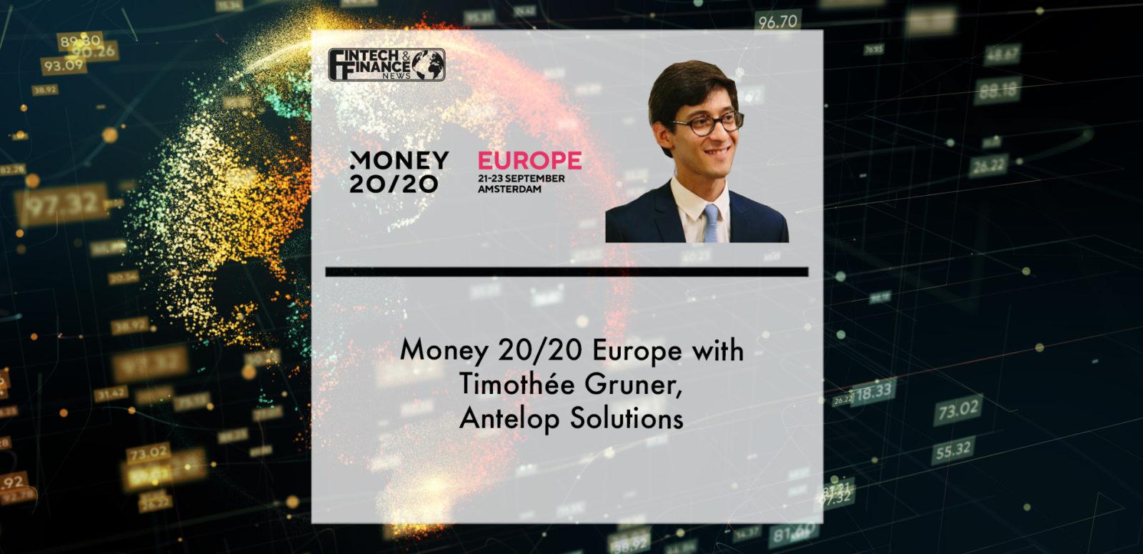 Money 20/20 Europe with Timothée Gruner, Antelop Solutions | Fintech Finance