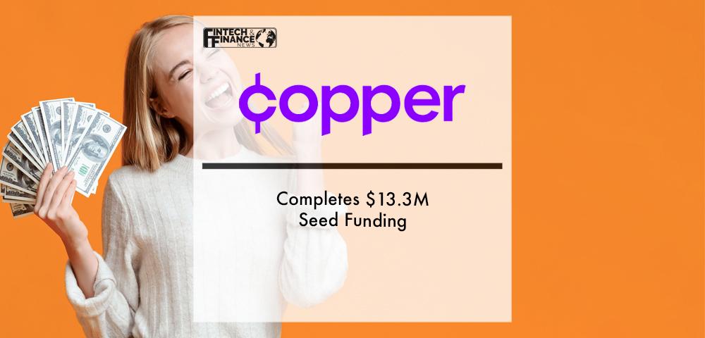 Copper Banking Completes $13.3M Seed Funding | Fintech Finance