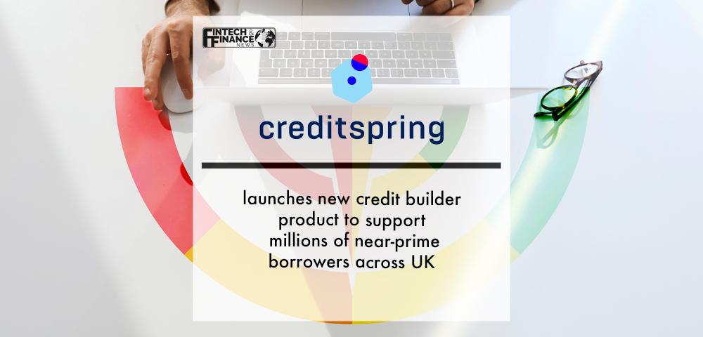 Creditspring launches new credit builder product to support millions of near-prime borrowers across UK | Fintech Finance