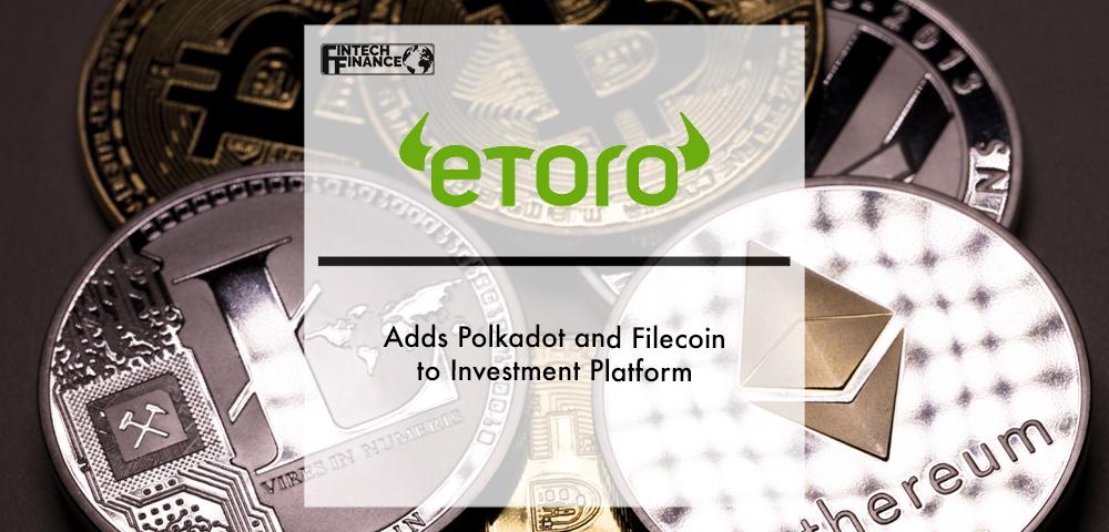 eToro adds Polkadot and Filecoin to investment platform | Fintech Finance