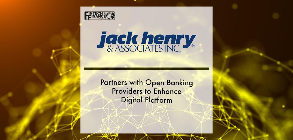 Jack Henry Partners with Open Banking Providers to Enhance Digital Platform | Fintech Finance