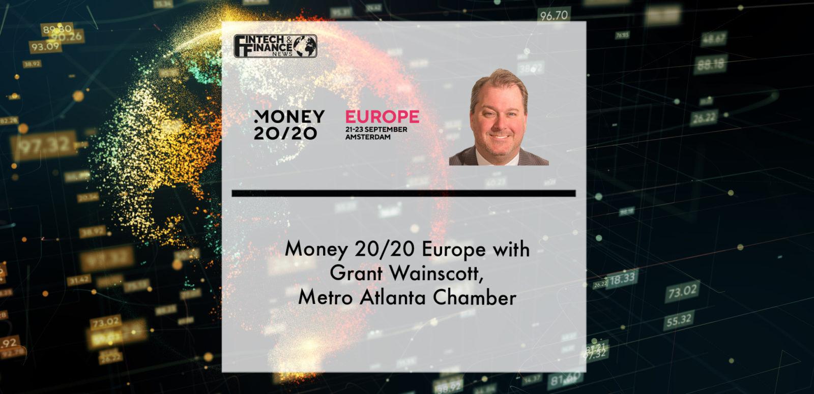 Money 20/20 Europe with Grant Waynscott, Metro Atlanta Chamber | Fintech Finance