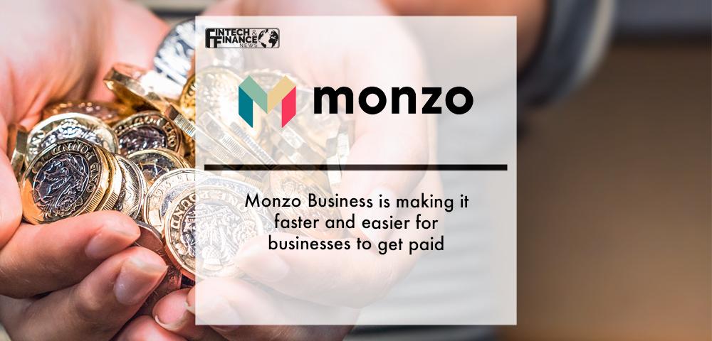 Monzo Business is making it faster and easier for businesses to get paid | Fintech Finance