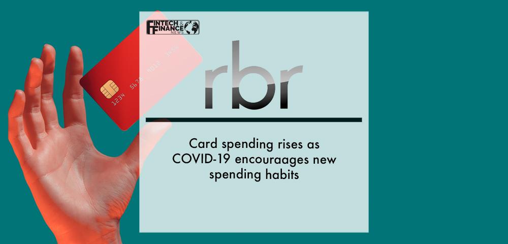 RBR: Card spending rises as COVID-19 encourages new spending habits | Fintech Finance