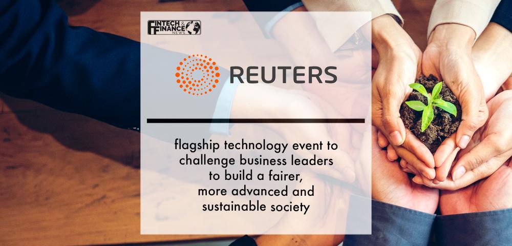 Reuters flagship technology event to challenge business leaders to build a fairer, more advanced and sustainable society | Fintech Finance