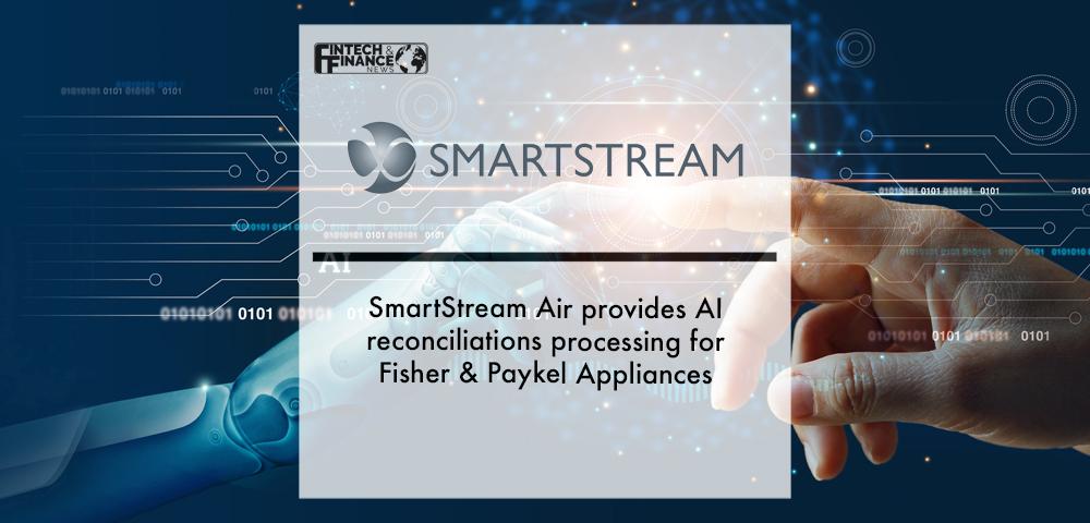 SmartStream provides AI reconciliations for Fisher & Paykel | Fintech Finance