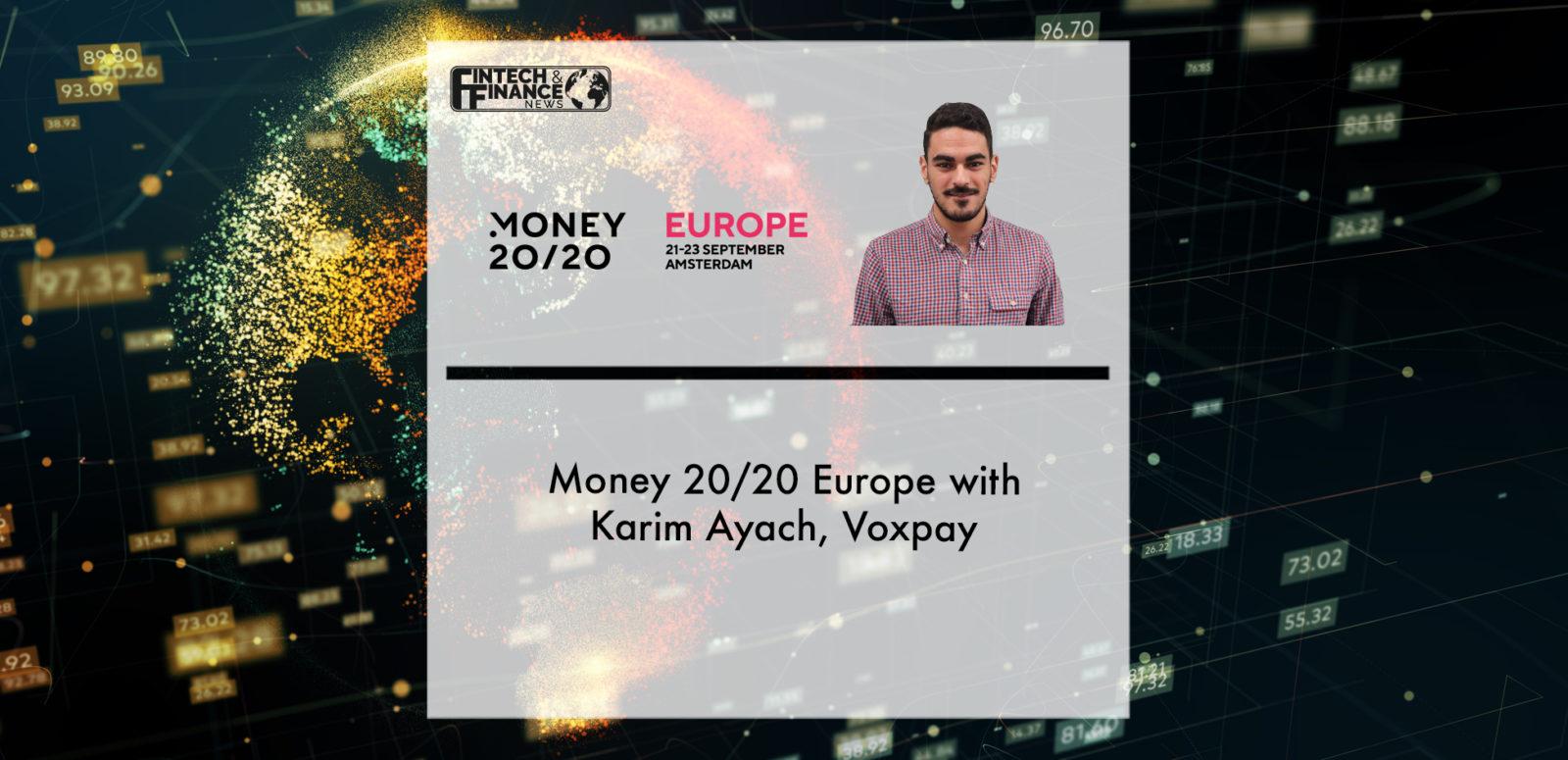 Money 20/20 Europe with Karim Ayach, Voxpay | Fintech Finance