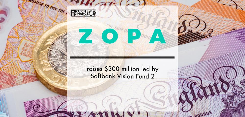 Zopa raises $300 million led by Softbank Vision Fund 2 | Fintech Finance