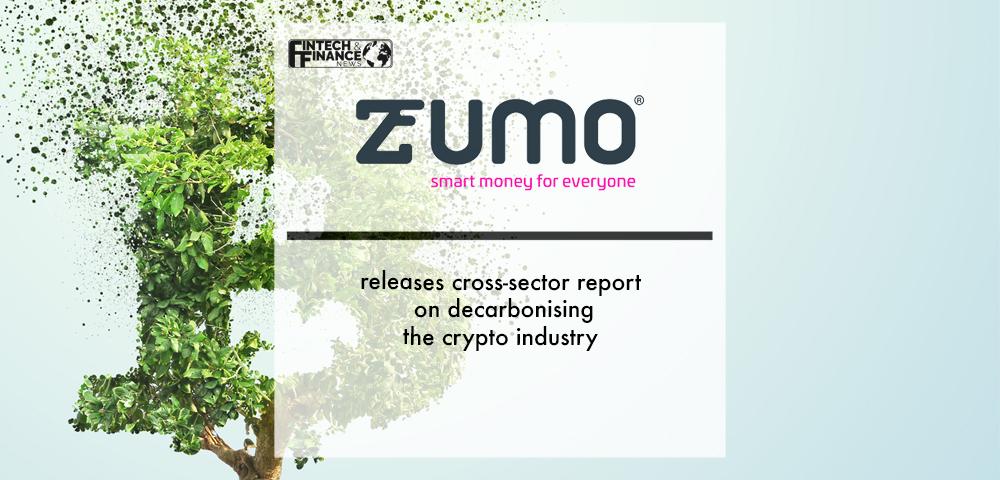 Zumo releases cross-sector report on decarbonising the crypto industry | Fintech Finance