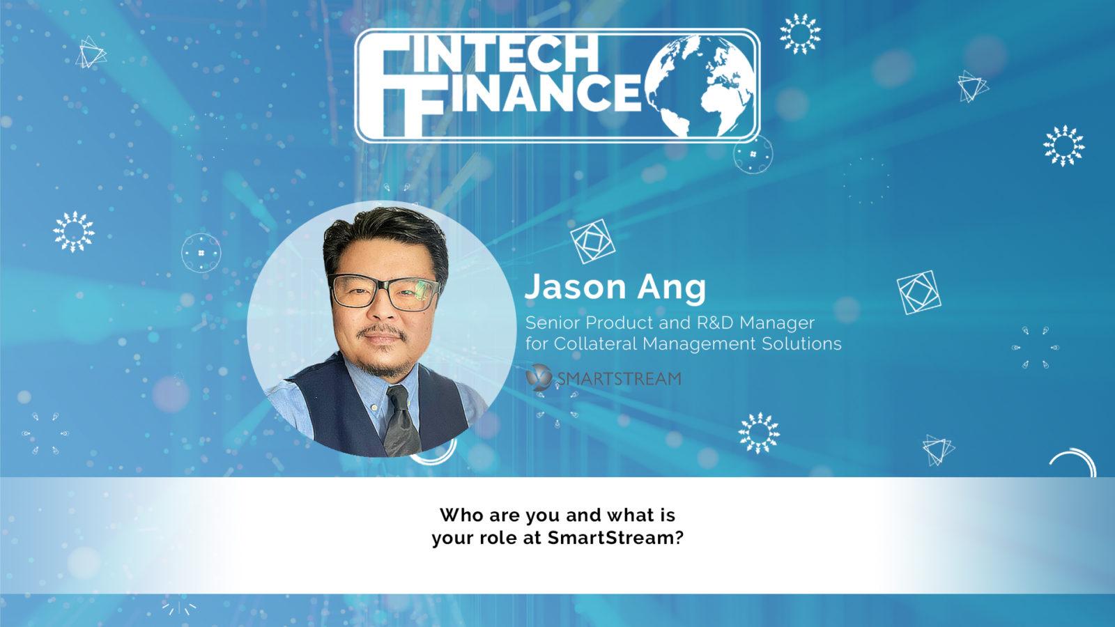 Jason Ang, SmartStream - Who are you and what is your role at SmartStream? | Fintech Finance