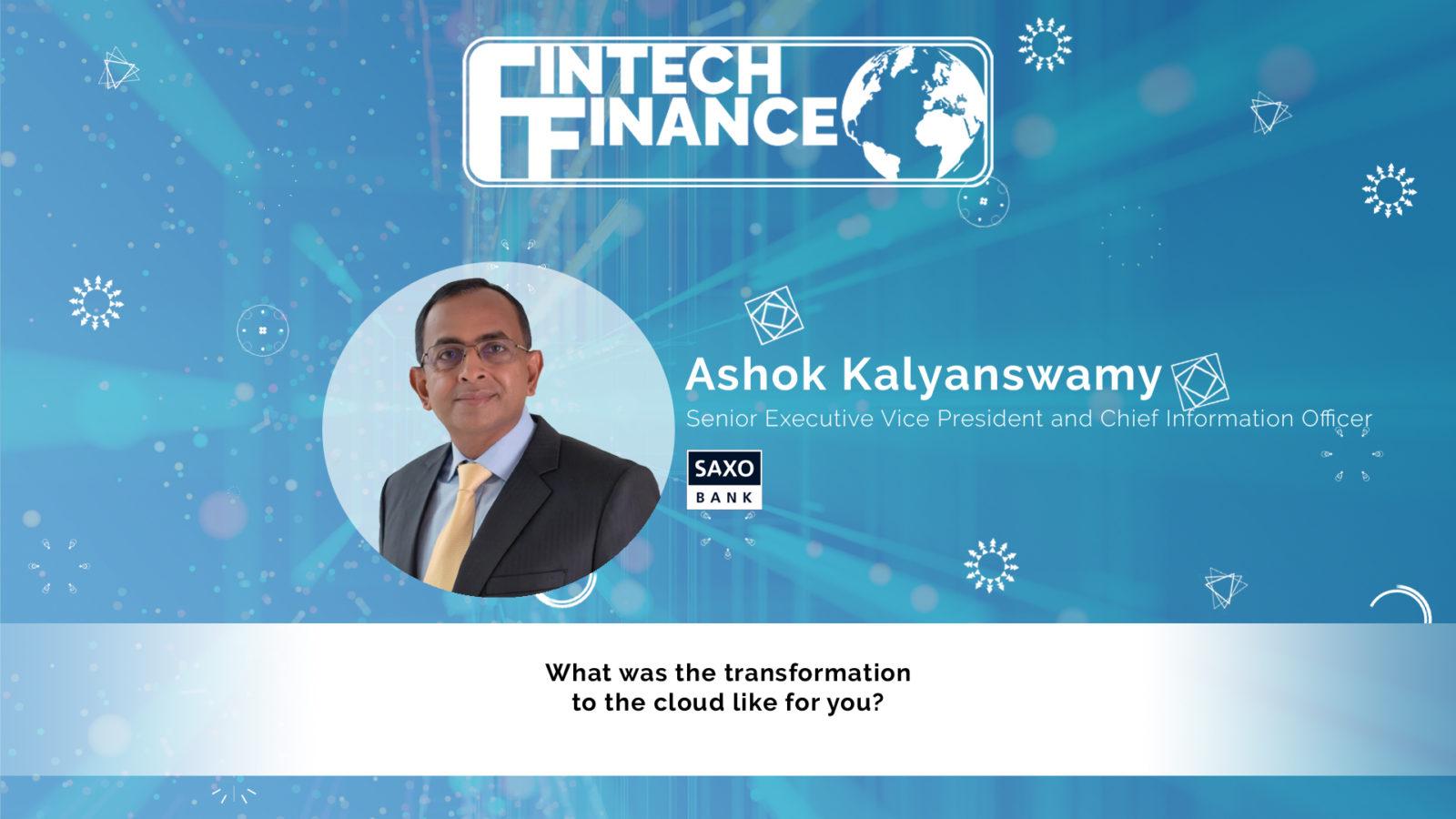 Ashok Kalyanswamy, Saxo Bank - What was the transformation to the cloud like for you? | Fintech Finance